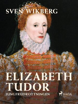 cover image of Elizabeth Tudor, jungfrudrottningen.